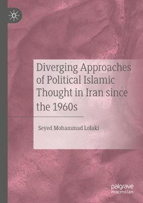 Diverging Approaches of Political Islamic Thought in Iran since the 1960s(English, Paperback, Lolaki Seyed Mohammad)