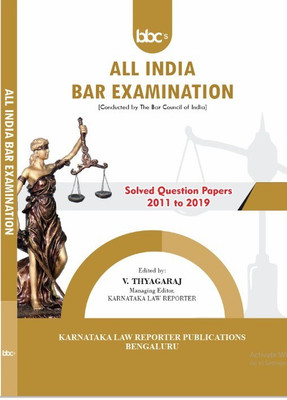 All India Bar Examination (Solver Question Papers) 2011 To 2019(Paperback, V. Thyagaraj, Managing Editor: Karnataka Law Reporter)