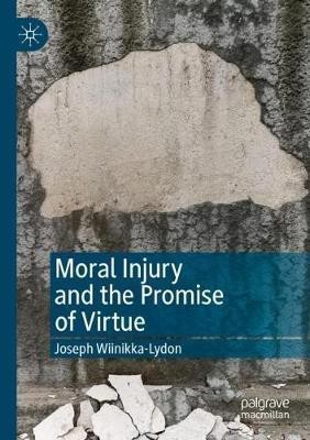 Moral Injury and the Promise of Virtue(English, Paperback, Wiinikka-Lydon Joseph)