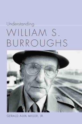 Understanding William S. Burroughs(English, Hardcover, Jr. Gerald Alva Miller)