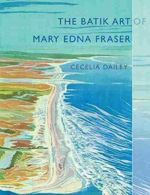 The Batik Art of Mary Edna Fraser(English, Paperback, Dailey Cecelia)