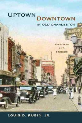 Uptown/Downtown in Old Charleston(English, Paperback, Rubin Louis D. Jr.)