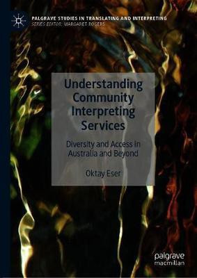 Understanding Community Interpreting Services(English, Hardcover, Eser Oktay)