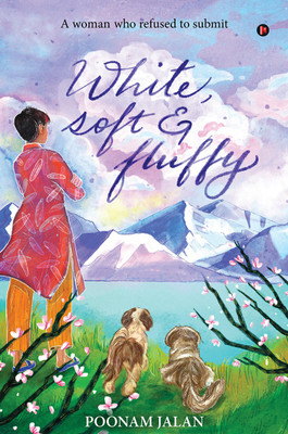 White, Soft, & Fluffy  - A Woman Who Refused to Submit(English, Paperback, Poonam Jalan)