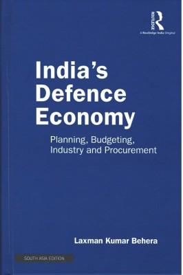 India's Defence Economy: Planning, Budgeting, Industry and Procurement(Hardcover, Laxman Kumar Behera)