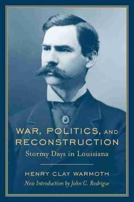 War, Politics and Reconstruction(English, Paperback, Warmoth Henry Clay)