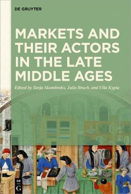 Markets and their Actors in the Late Middle Ages(English, Hardcover, unknown)