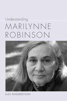 Understanding Marilynne Robinson(English, Paperback, Engebretson Alexander John)