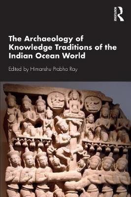 The Archaeology of Knowledge Traditions of the Indian Ocean World(English, Paperback, unknown)