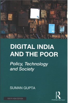 Digital India and the Poor: Policy, Technology and Society(Paperback, Suman Gupta)
