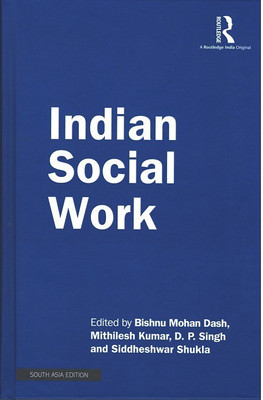 Indian Social Work(Hardcover, Bishnu Mohan Dash, Mithilesh Kumar, D. P. Singh, Siddheshwar Shukla (eds.))