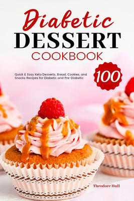 Diabetic Dessert Cookbook(English, Paperback, Hull Theodore)