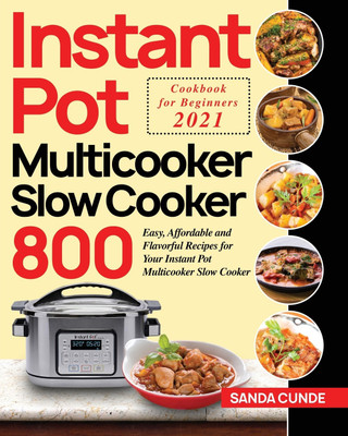 Instant Pot Multicooker Slow Cooker Cookbook for Beginners 2021(English, Paperback, Cunde Sanda)