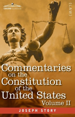 Commentaries on the Constitution of the United States Vol. II (in three volumes)(English, Paperback, Story Joseph)
