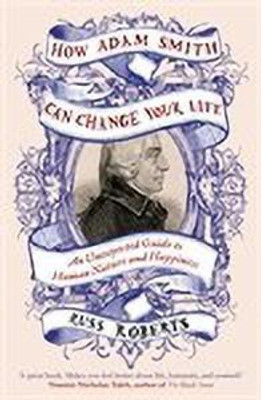 How Adam Smith Can Change Your Life(English, Hardcover, Roberts Russ)