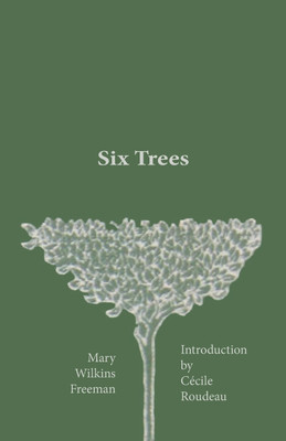 Six Trees(English, Paperback, Freeman Mary Wilkins)