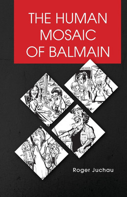 The Human Mosaic of Balmain(English, Paperback, Juchau Roger)