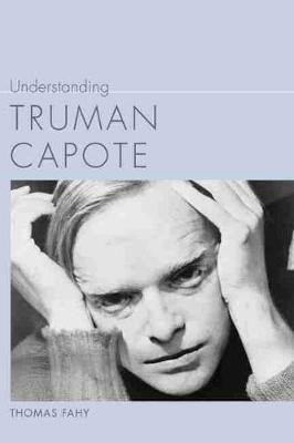Understanding Truman Capote(English, Paperback, Fahy Thomas)