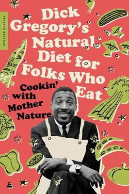 Dick Gregory's Natural Diet for Folks Who Eat(English, Paperback, Gregory Dick)