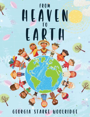 From Heaven To Earth(English, Paperback, Woolridge Georgia Starke)