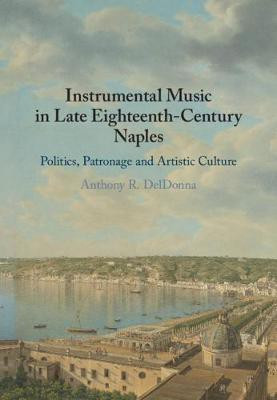 Instrumental Music in Late Eighteenth-Century Naples(English, Hardcover, DelDonna Anthony R.)