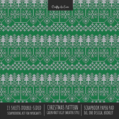 Christmas Pattern Scrapbook Paper Pad 8x8 Decorative Scrapbooking Kit for Cardmaking Gifts, DIY Crafts, Printmaking, Papercrafts, Green Knit Ugly Sweater Style(English, Paperback, Crafty as Ever)