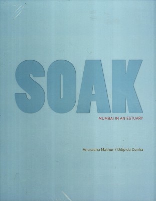 Soak Mumbai in an Estuary(English, Hardcover, Mathur Anuradha)