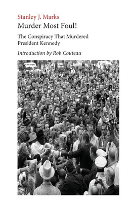 Murder Most Foul! The Conspiracy That Murdered President Kennedy(English, Paperback, Marks Stanley J)