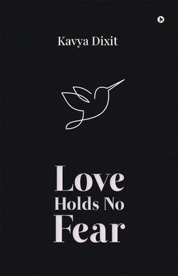 Love Holds No Fear(English, Paperback, Kavya Dixit)