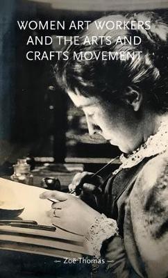 Women Art Workers and the Arts and Crafts Movement(English, Hardcover, Thomas Zoe)