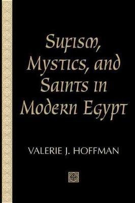 Sufism, Mystics, and Saints in Modern Egypt(English, Paperback, Hoffman Valerie J.)