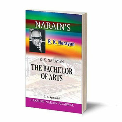 Narain's The Bachelor Of Arts (English): R.K. NARAYAN [Paperback] C.B. Agnihotri and R.K. Narayan(Paperback, C.B. Agnihotri)