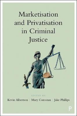 Marketisation and Privatisation in Criminal Justice(English, Hardcover, unknown)