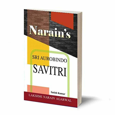 Narain's Savitri(English): SRI AURBINDO [Paperback] Dr. Satish Kumar-[Book I : Cantos 1-5] Summary, Complete Paraphrase, Notes and Explanations, Questions and Answers(Paperback, Satish Kumar)