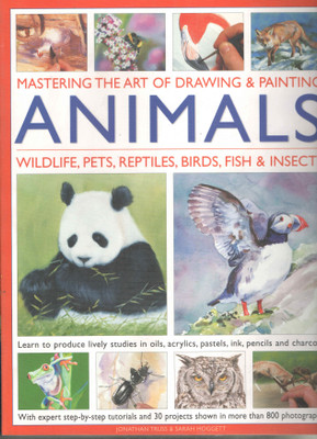 MASTERING THE ART OF DRAWING & PAINTING A N I M A L S(Softbinding, Jonathan Truss)