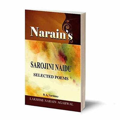 Narain's Selected Poems With Hindi:SAROJINI NAIDU [Paperback] Dr. R.L. Varshney-General Introduction, Text of the poems, Introduction to the Poems, Substance and Paraphrase in English and Hindi, Critical Appreciation, Explanations, Note and References, Questions and Answers, etc.(Paperback, R.L. Var