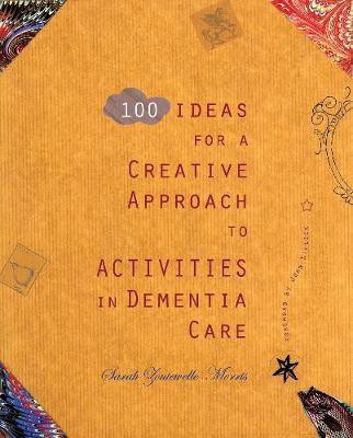 100 Ideas for a Creative Approach to Activities in Dementia Care(English, Paperback, Zoutewelle-Morris Sarah)