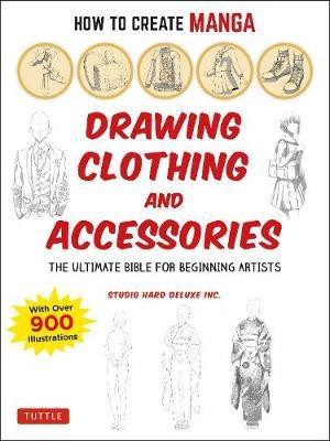 How to Create Manga: Drawing Clothing and Accessories(English, Paperback, Studio Hard Deluxe Inc.)