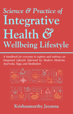 Science & Practice of Integrative Health & Wellbeing Lifestyle(English, Paperback, Jayanna Krishnamurthy)