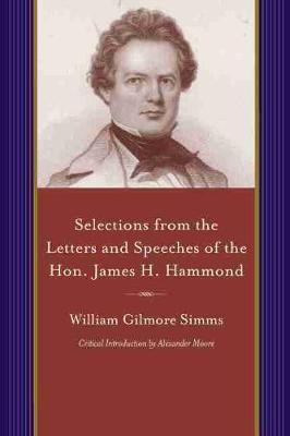 Selections from the Letters and Speeches of the Hon. James H. Hammond(English, Paperback, unknown)