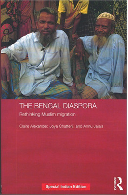 The Bengal Diaspora: Rethinking Muslim Migration(Paperback, Claire Alexander, Joya Chatterji,, Annu Jalais)