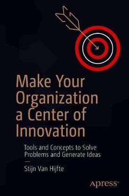 Make Your Organization a Center of Innovation(English, Paperback, Hijfte Stijn Van)
