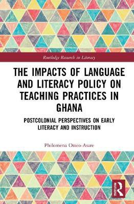 The Impacts of Language and Literacy Policy on Teaching Practices in Ghana(English, Hardcover, Osseo-Asare Philomena)