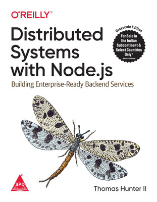 Distributed Systems with Node.js: Building Enterprise-Ready Backend Services (Grayscale Indian Edition)(Paperback, Thomas Hunter II)