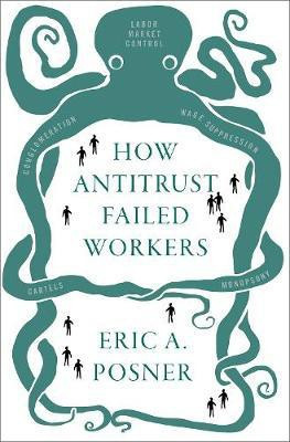 How Antitrust Failed Workers(English, Hardcover, Posner Eric A.)