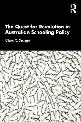 The Quest for Revolution in Australian Schooling Policy(English, Paperback, Savage Glenn C.)