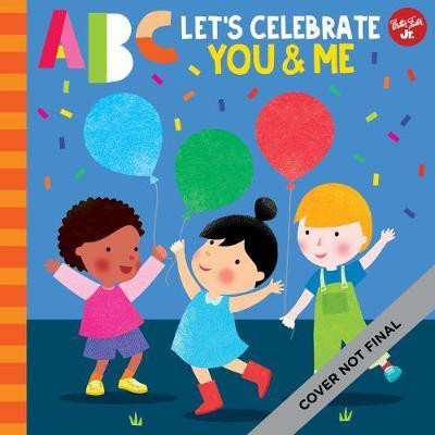 ABC for Me: ABC Let's Celebrate You & Me: Volume 9(English, Board book, Sugar Snap Studio)