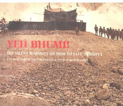 Yeh Bhumi - The Silent Majority On How To Save Ayodhya A Public Forum That Seeks Your Vital Participation(Paperback, India Today)