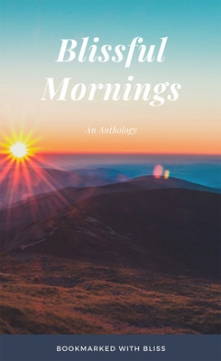 Blissful Mornings(English, Paperback, Bookmarked With Bliss)