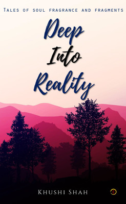 Deep Into Reality(Paperback, Khushi Shah)